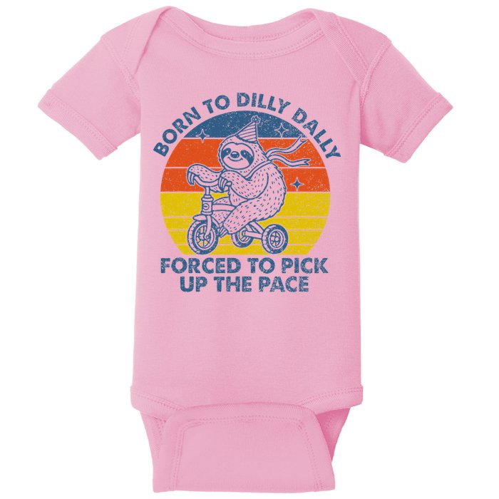 Born To Dilly Dally Forced To Pick Up The Pace Cute Baby Bodysuit