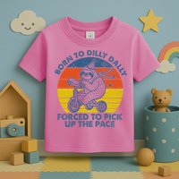 Born To Dilly Dally Forced To Pick Up The Pace Cute Toddler T-Shirt