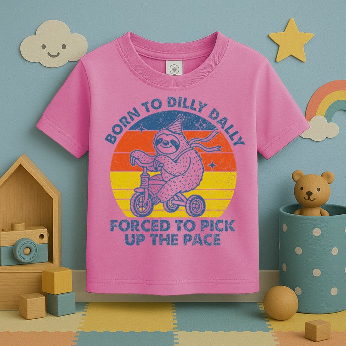 Born To Dilly Dally Forced To Pick Up The Pace Cute Toddler T-Shirt