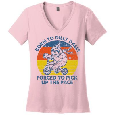 Born To Dilly Dally Forced To Pick Up The Pace Cute Women's V-Neck T-Shirt