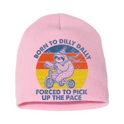 Born To Dilly Dally Forced To Pick Up The Pace Cute Short Acrylic Beanie