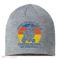 Born To Dilly Dally Forced To Pick Up The Pace Cute Sustainable Beanie