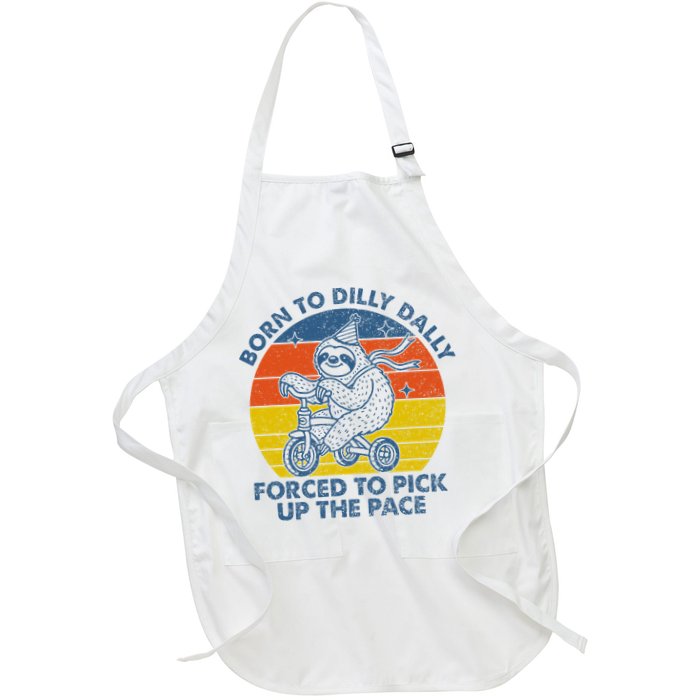 Born To Dilly Dally Forced To Pick Up The Pace Cute Apron