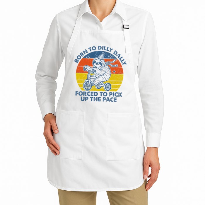 Born To Dilly Dally Forced To Pick Up The Pace Cute Apron