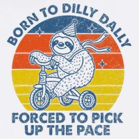 Born To Dilly Dally Forced To Pick Up The Pace Cute Apron