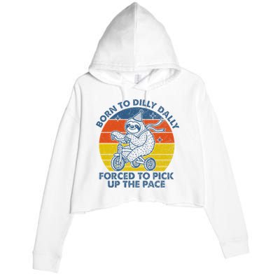 Born To Dilly Dally Forced To Pick Up The Pace Cute Crop Fleece Hoodie