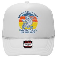 Born To Dilly Dally Forced To Pick Up The Pace Cute Hat