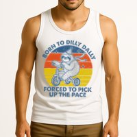 Born To Dilly Dally Forced To Pick Up The Pace Cute Tank Top