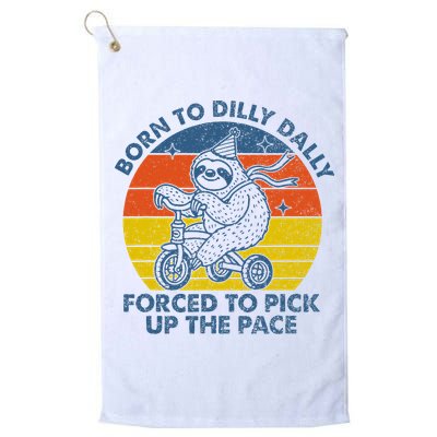 Born To Dilly Dally Forced To Pick Up The Pace Cute Golf Towel