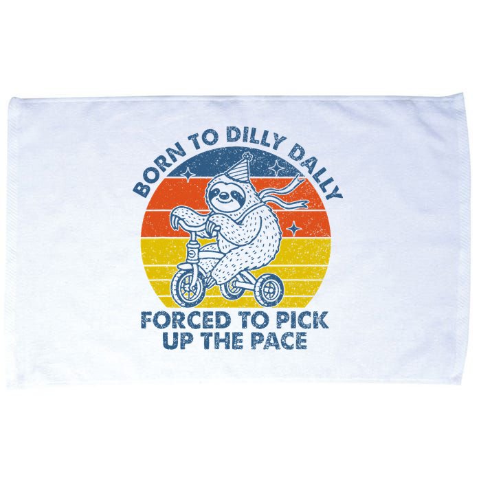 Born To Dilly Dally Forced To Pick Up The Pace Cute Microfiber Hand Towel