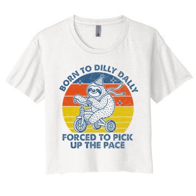 Born To Dilly Dally Forced To Pick Up The Pace Cute Crop Top
