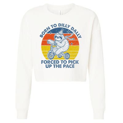 Born To Dilly Dally Forced To Pick Up The Pace Cute Cropped Pullover Crew
