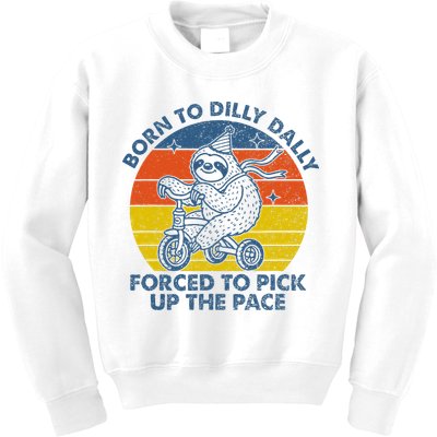 Born To Dilly Dally Forced To Pick Up The Pace Cute Kids Sweatshirt