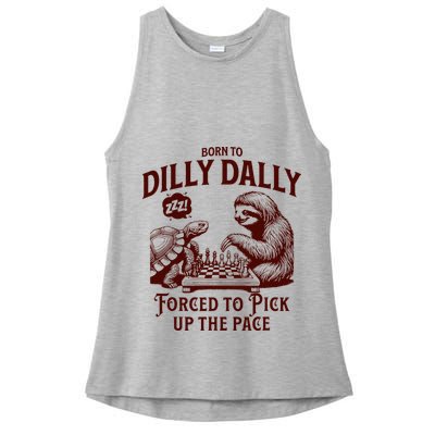 Born To Dilly Dally Forced To Pick Up The Pace Sloth Snail Ladies PosiCharge Tri-Blend Wicking Tank
