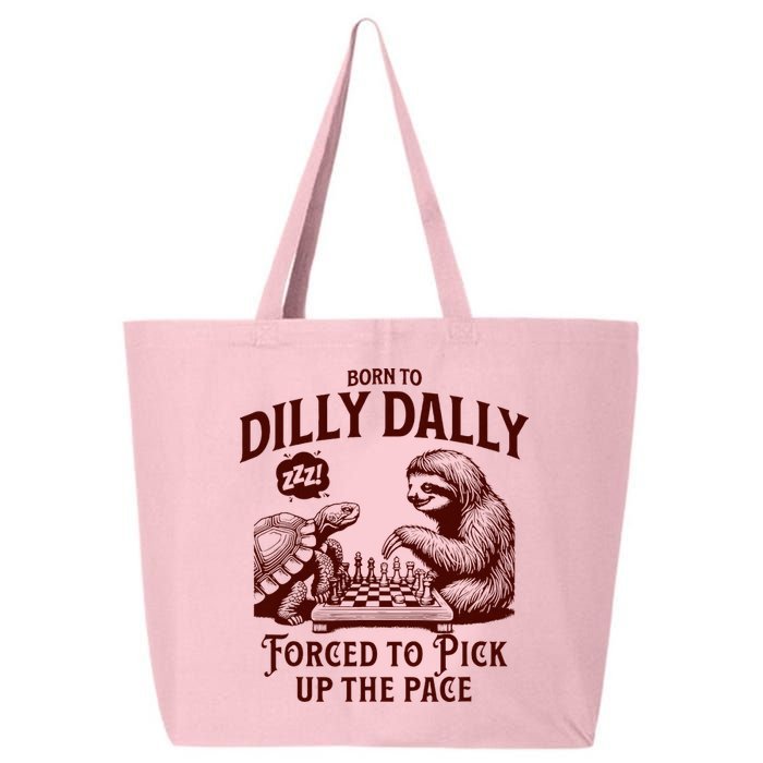 Born To Dilly Dally Forced To Pick Up The Pace Sloth Snail 25L Jumbo Tote