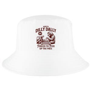 Born To Dilly Dally Forced To Pick Up The Pace Sloth Snail Cool Comfort Performance Bucket Hat