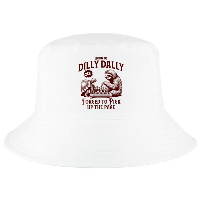 Born To Dilly Dally Forced To Pick Up The Pace Sloth Snail Cool Comfort Performance Bucket Hat