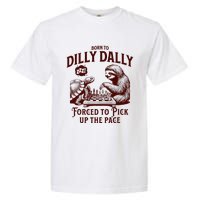 Born To Dilly Dally Forced To Pick Up The Pace Sloth Snail Garment-Dyed Heavyweight T-Shirt