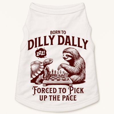 Born To Dilly Dally Forced To Pick Up The Pace Sloth Snail Doggie Tank