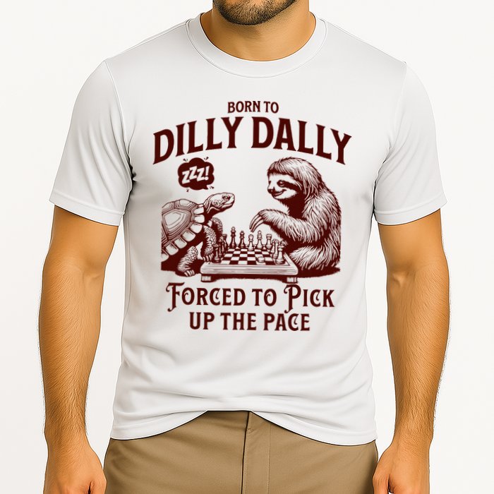 Born To Dilly Dally Forced To Pick Up The Pace Sloth Snail Performance Shirt