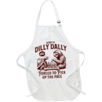Born To Dilly Dally Forced To Pick Up The Pace Sloth Snail Apron