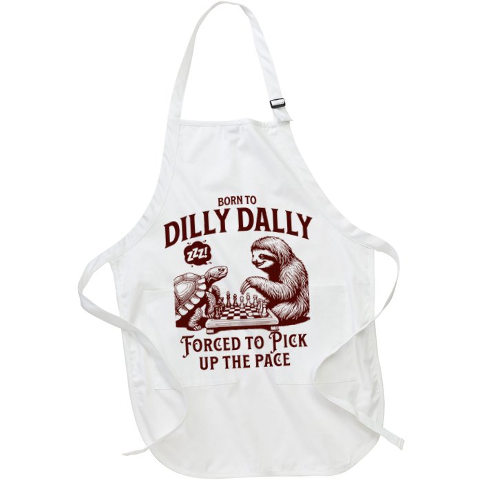 Born To Dilly Dally Forced To Pick Up The Pace Sloth Snail Apron