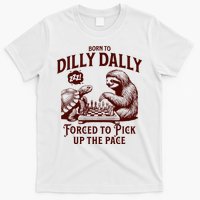 Born To Dilly Dally Forced To Pick Up The Pace Sloth Snail T-Shirt