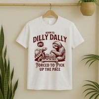 Born To Dilly Dally Forced To Pick Up The Pace Sloth Snail T-Shirt