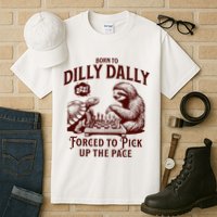 Born To Dilly Dally Forced To Pick Up The Pace Sloth Snail Tall T-Shirt