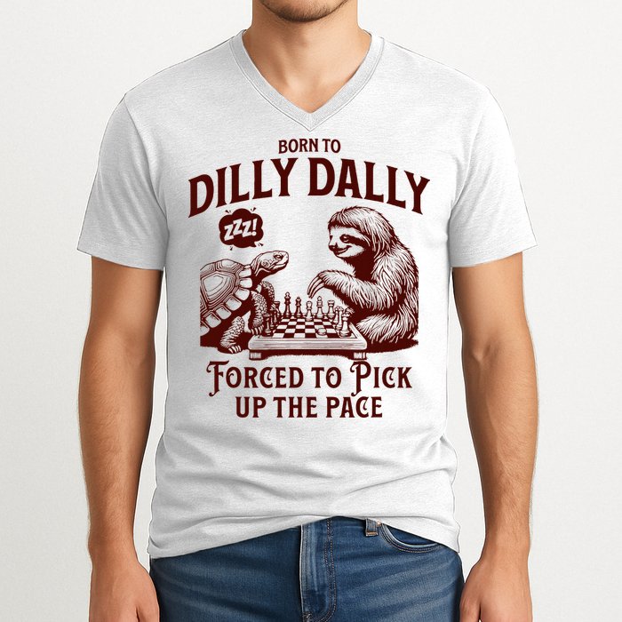 Born To Dilly Dally Forced To Pick Up The Pace Sloth Snail V-Neck T-Shirt