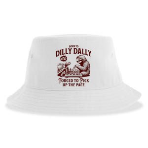 Born To Dilly Dally Forced To Pick Up The Pace Sloth Snail Sustainable Bucket Hat