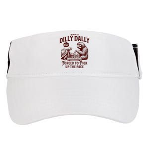 Born To Dilly Dally Forced To Pick Up The Pace Sloth Snail Adult Drive Performance Visor