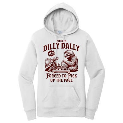 Born To Dilly Dally Forced To Pick Up The Pace Sloth Snail Women's Pullover Hoodie