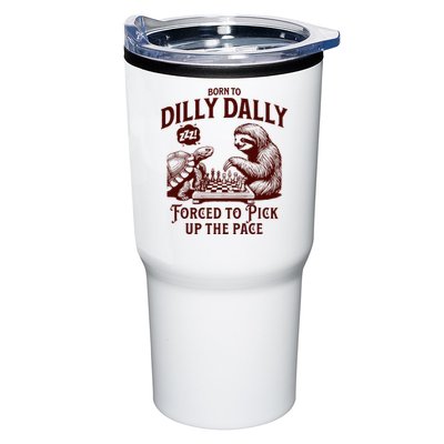 Born To Dilly Dally Forced To Pick Up The Pace Sloth Snail Tumbler