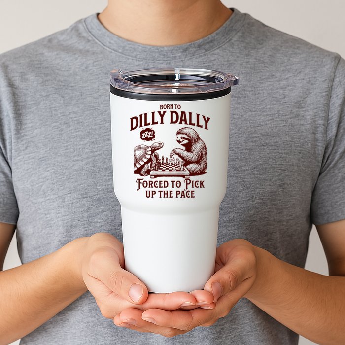 Born To Dilly Dally Forced To Pick Up The Pace Sloth Snail Tumbler