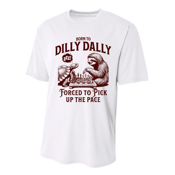 Born To Dilly Dally Forced To Pick Up The Pace Sloth Snail Performance Sprint T-Shirt