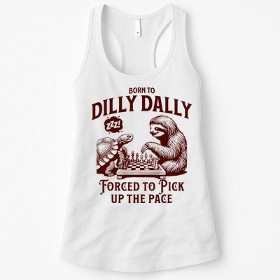 Born To Dilly Dally Forced To Pick Up The Pace Sloth Snail Womens Tank Top