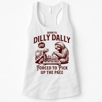Born To Dilly Dally Forced To Pick Up The Pace Sloth Snail Womens Tank Top