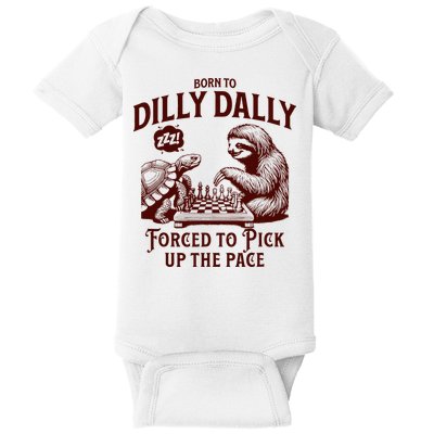 Born To Dilly Dally Forced To Pick Up The Pace Sloth Snail Baby Bodysuit