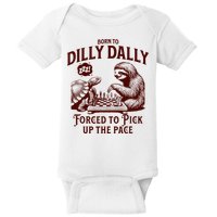 Born To Dilly Dally Forced To Pick Up The Pace Sloth Snail Baby Bodysuit
