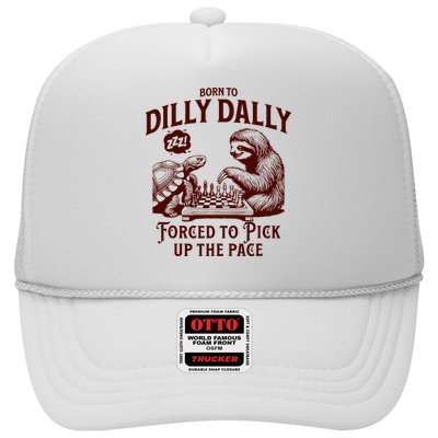Born To Dilly Dally Forced To Pick Up The Pace Sloth Snail Trucker Hat