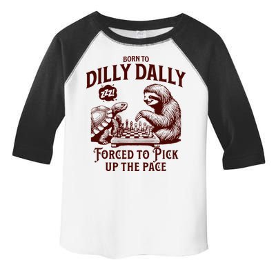 Born To Dilly Dally Forced To Pick Up The Pace Sloth Snail Toddler Fine Jersey T-Shirt