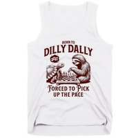 Born To Dilly Dally Forced To Pick Up The Pace Sloth Snail Tank Top