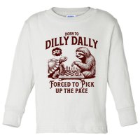 Born To Dilly Dally Forced To Pick Up The Pace Sloth Snail Toddler Long Sleeve Shirt