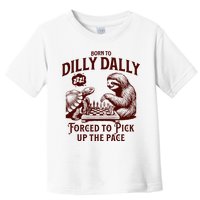 Born To Dilly Dally Forced To Pick Up The Pace Sloth Snail Toddler T-Shirt