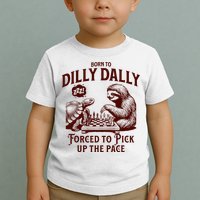 Born To Dilly Dally Forced To Pick Up The Pace Sloth Snail Toddler T-Shirt
