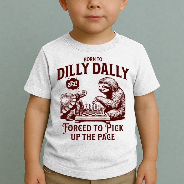 Born To Dilly Dally Forced To Pick Up The Pace Sloth Snail Toddler T-Shirt