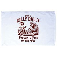 Born To Dilly Dally Forced To Pick Up The Pace Sloth Snail Microfiber Hand Towel