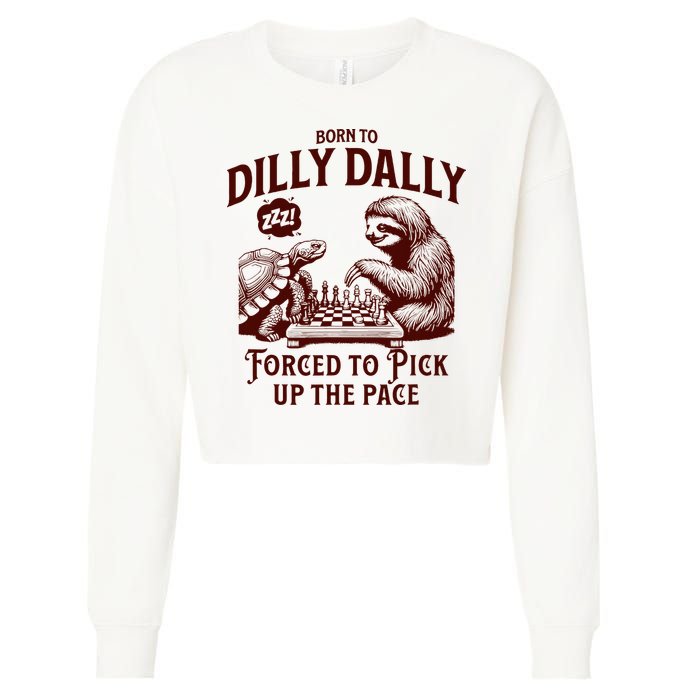 Born To Dilly Dally Forced To Pick Up The Pace Sloth Snail Cropped Pullover Crew