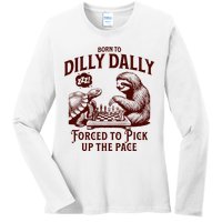 Born To Dilly Dally Forced To Pick Up The Pace Sloth Snail Ladies Long Sleeve Shirt